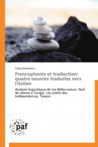 Couverture du livre « Francophonie et traduction : quatre oeuvres traduites vers l'italien » de Chiara Brandolini aux éditions Presses Academiques Francophones