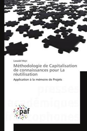 Couverture du livre « Méthodologie de Capitalisation de connaissances pour La réutilisation : Application à la mémoire de Projets » de Lassaâd Mejri aux éditions Editions Universitaires Europeennes