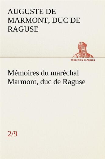 Couverture du livre « Memoires du marechal marmont, duc de raguse, (2/9) » de Marmont aux éditions Tredition