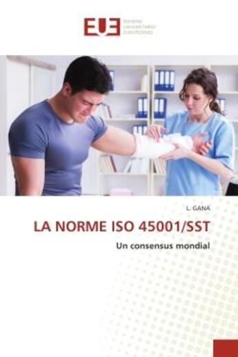 Couverture du livre « LA NORME ISO 45001/SST : Un consensus mondial » de Gana L. aux éditions Editions Universitaires Europeennes