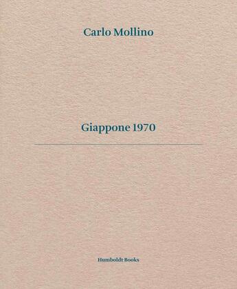 Couverture du livre « Carlo Mollino ; Giappone 1970 » de Claudio Giunta aux éditions Humboldt Books