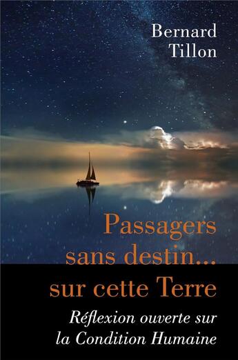 Couverture du livre « Passagers sans destin... sur cette Terre ; réflexion ouverte sur la condition humaine » de Bernard Tillon aux éditions Librinova