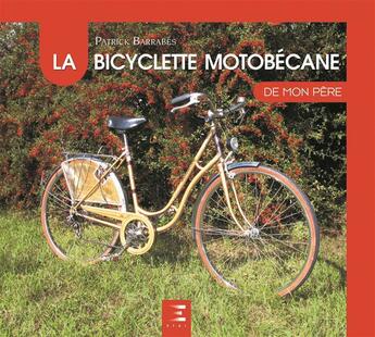 Couverture du livre « La bicyclette motobécane de mon père » de Patrick Barrabes aux éditions Etai