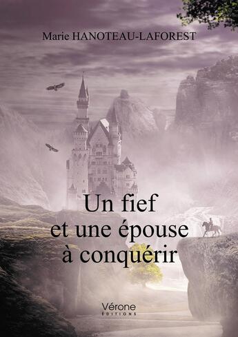 Couverture du livre « Un fief et une épouse à conquérir » de Marie Hanoteau-Laforest aux éditions Verone