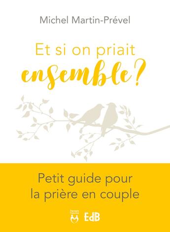 Couverture du livre « Et si on priait ensemble » de Michel Martin-Prevel aux éditions Des Beatitudes