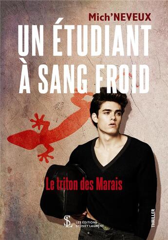 Couverture du livre « Un etudiant a sang froid - le triton des marais » de Mich'Neveux aux éditions Sydney Laurent