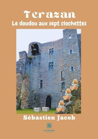 Couverture du livre « Terazan : le doudou aux sept clochettes » de Sebastien Jacob aux éditions Le Lys Bleu