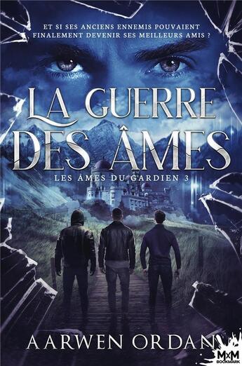 Couverture du livre « Les âmes du gardien t.3 : la guerre des âmes » de Aarwen Ordan aux éditions Mxm Bookmark