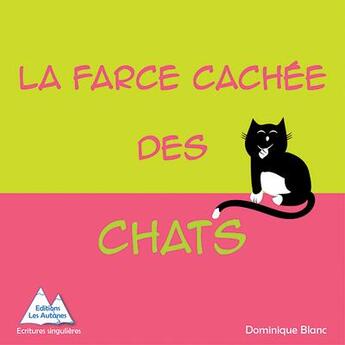 Couverture du livre « La farce cachée des chats » de Dominique Blanc aux éditions Les Autanes