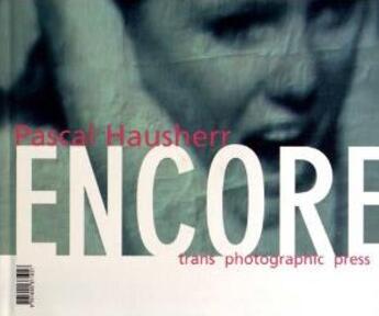 Couverture du livre « Encore » de Pascal Hausherr aux éditions Trans Photographic Press