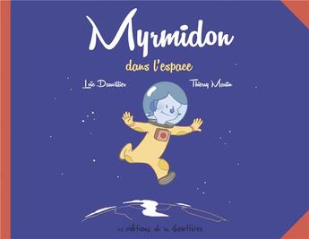 Couverture du livre « Myrmidon t.2 : Myrmidon dans l'espace » de Thierry Martin et Loic Dauvillier aux éditions Editions De La Gouttiere