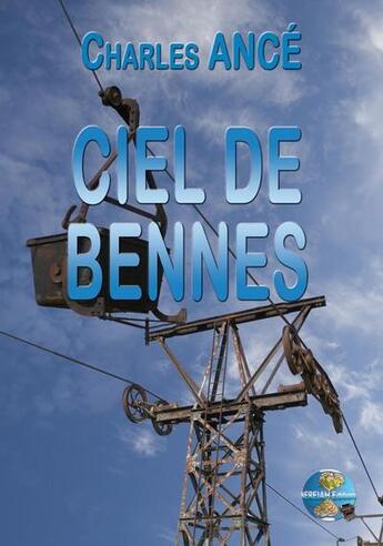 Couverture du livre « Ciel de bennes » de Charles Ance aux éditions Nereiah