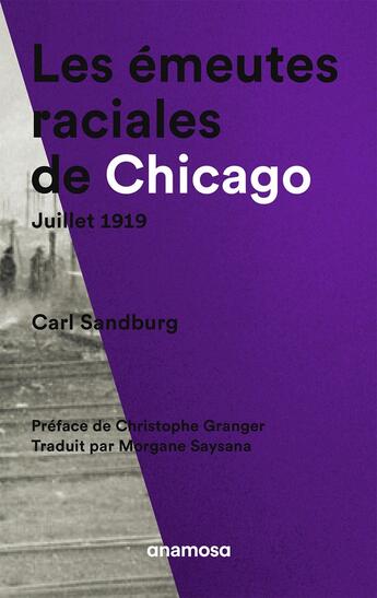 Couverture du livre « Les émeutes raciales de Chicago, juillet 1919 » de Carl Sandburg aux éditions Anamosa