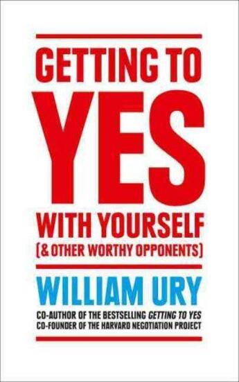 Couverture du livre « GETTING TO YES WITH YOURSELF: AND OTHER WORTHY OPPONENTS » de William Ury aux éditions Thorsons