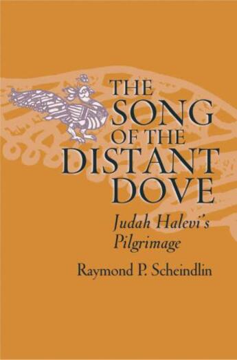 Couverture du livre « The Song of the Distant Dove: Judah Halevi's Pilgrimage » de Scheindlin Raymond P aux éditions Oxford University Press Usa