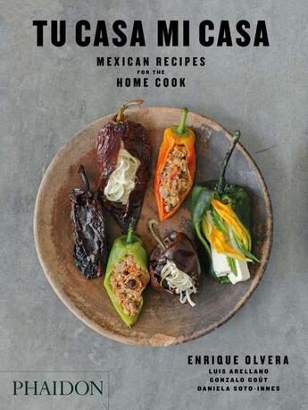 Couverture du livre « Tu casa mi casa ; mexican recipes for the home cook » de Enrique Olvera et Luis Arellano et Gonzalo Gout et Daniela Soto-Innes aux éditions Phaidon Press