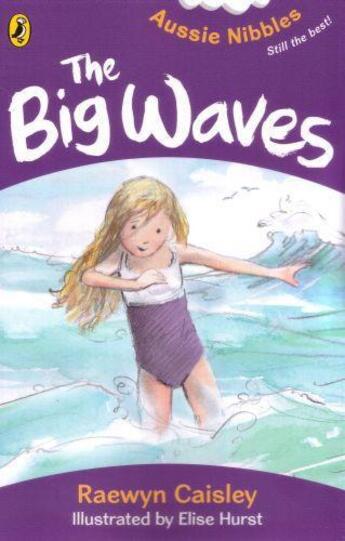 Couverture du livre « The Big Waves: Aussie Nibbles » de Caisley Raewyn aux éditions Penguin Books Ltd Digital