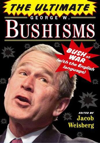 Couverture du livre « The Ultimate George W. Bushisms » de Weisberg Jacob aux éditions Touchstone