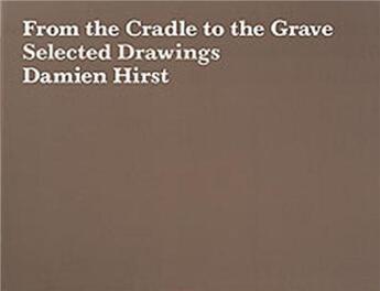Couverture du livre « From the cradle to the grave selected drawings St Petersburg » de Damien Hirst aux éditions Other Criteria