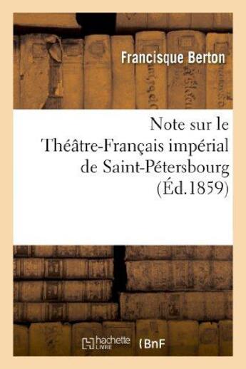 Couverture du livre « Note sur le theatre-francais imperial de saint-petersbourg » de Berton Francisque aux éditions Hachette Bnf