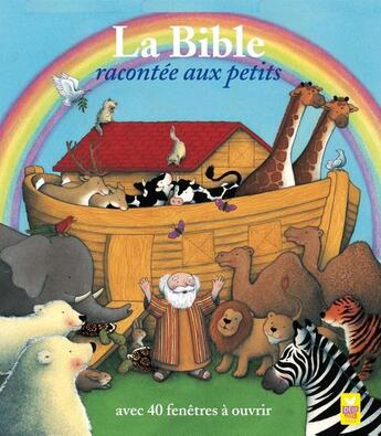 Couverture du livre « La Bible racontée aux petits ; avec 40 fenêtres à ouvrir » de Tracey Moroney aux éditions Deux Coqs D'or