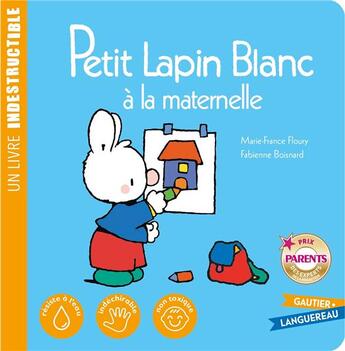 Couverture du livre « Petit Lapin Blanc : à la maternelle » de Marie-France Floury et Fabienne Boisnard aux éditions Gautier Languereau