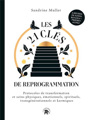 Couverture du livre « Les 21 clés de reprogrammation : protocoles de transformation et soins physiques, émotionnels, sprituels, transgénérationels et karmiques » de Sandrine Muller aux éditions Le Lotus Et L'elephant