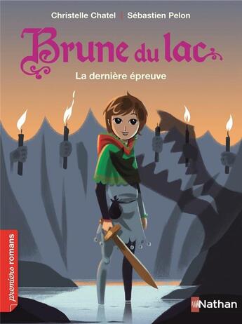 Couverture du livre « Brune du lac ; la dernière épreuve » de Christelle Chatel et Sebastien Pelon aux éditions Nathan