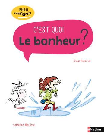 Couverture du livre « Le bonheur c'est quoi ? » de Oscar Brenifier et Catherine Meurisse aux éditions Nathan