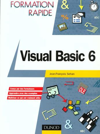 Couverture du livre « Formation Rapide Visual Basic 6 » de Jean-Francois Sehan aux éditions Dunod