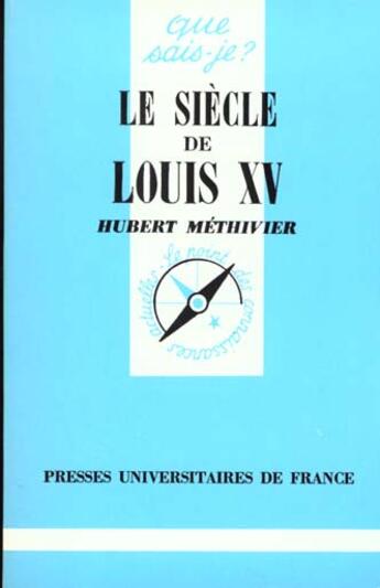 Couverture du livre « Le siecle de louis xv » de Hubert Methivier aux éditions Que Sais-je ?