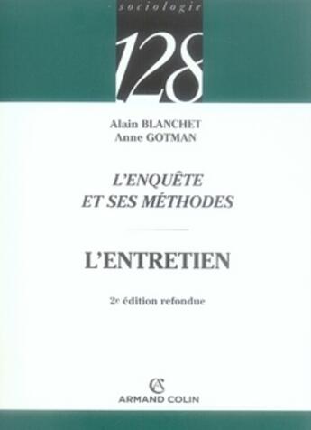 Couverture du livre « L'enquête et ses méthodes ; l'entretien (2e édition) » de Alain Blanchet et Anne Gotman aux éditions Armand Colin