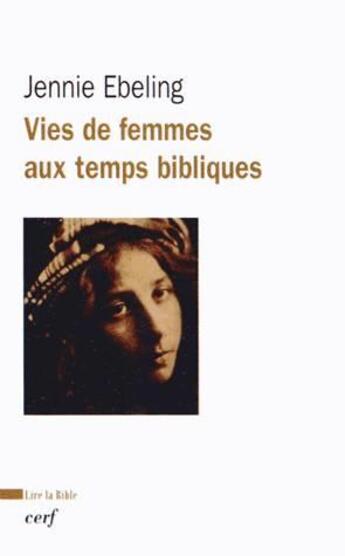 Couverture du livre « Vies de femmes aux temps bibliques » de Ebeling Jennie R. aux éditions Cerf