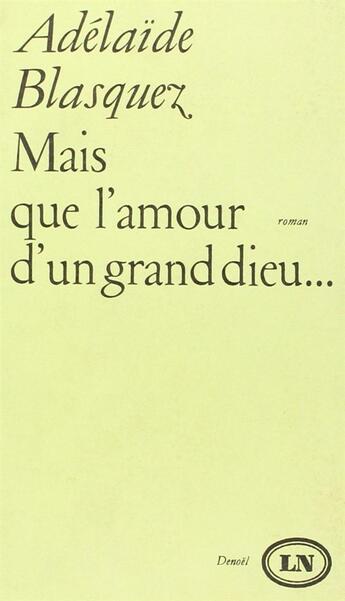 Couverture du livre « Mais que l'amour d'un grand dieu... » de Adelaide Blasquez aux éditions Denoel