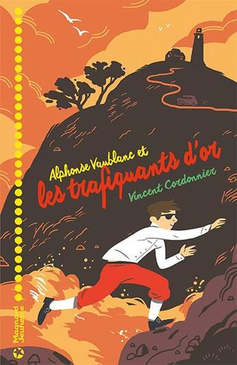 Couverture du livre « Les aventures d'Alphonse Vaublanc Tome 3 : Alphonse Vaublanc et les trafiquants d'or » de Vincent Cordonnier aux éditions Magnard