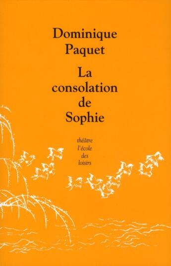 Couverture du livre « La consolation de Sophie » de Dominique Paquet aux éditions Ecole Des Loisirs