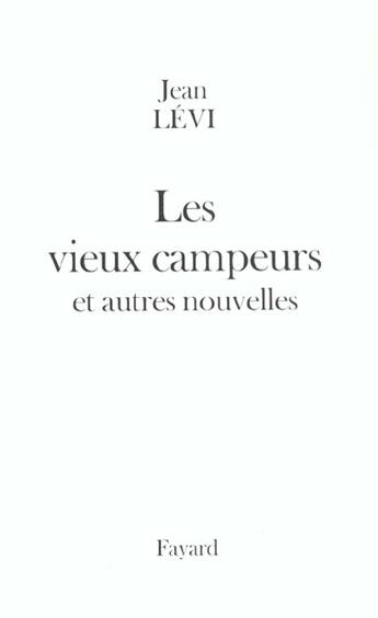 Couverture du livre « Les Vieux campeurs : Et autres nouvelles » de Jean Levi aux éditions Fayard