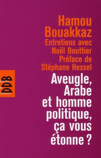 Couverture du livre « Aveugle, arabe et homme politique, ça vous étonne ? » de Hamou Bouakkaz aux éditions Desclee De Brouwer