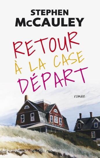 Couverture du livre « Retour à la case départ » de Stephen Mccauley aux éditions Robert Laffont