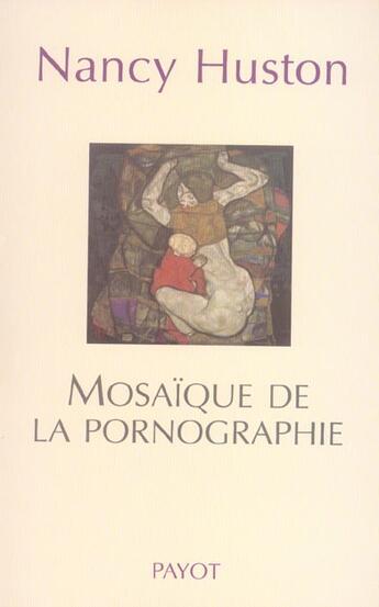 Couverture du livre « Mosaïque de la pornographie » de Nancy Huston aux éditions Payot
