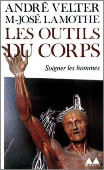 Couverture du livre « Les Outils du corps » de Andre Velter et Marie-José Lamothe aux éditions Denoel