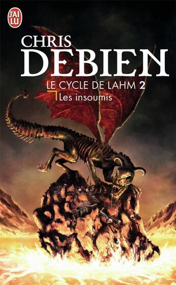 Couverture du livre « Le cycle de lahm t.2 ; les insoumis » de Chris Debien aux éditions J'ai Lu
