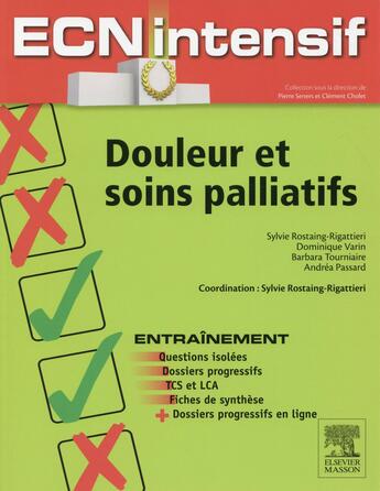 Couverture du livre « Douleurs et soins palliatifs » de Sylvie Rostaing-Rigattieri et Barbara Tourniaire et Pierre Seners et Dominique Varin et Andrea Passard aux éditions Elsevier-masson