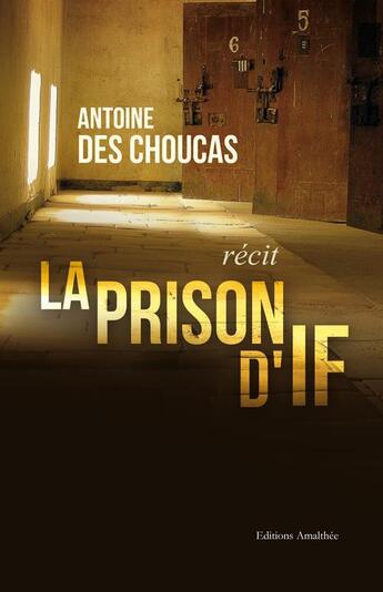 Couverture du livre « La prison d'if » de Antoine Des Choucas aux éditions Amalthee