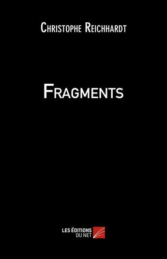 Couverture du livre « Fragments » de Christophe Reichhard aux éditions Editions Du Net