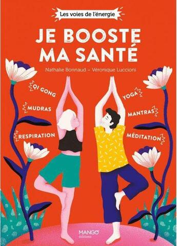 Couverture du livre « Je booste ma santé : qi gong, mudras, respiration, yoga, mantras, méditation » de Nathalie Bonnaud et Veronique Luccioni aux éditions Mango