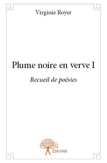 Couverture du livre « Plume noire en verve Tome 1 » de Virginie Royer aux éditions Edilivre