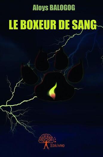 Couverture du livre « Le boxeur de sang » de Aloys Balogog aux éditions Edilivre