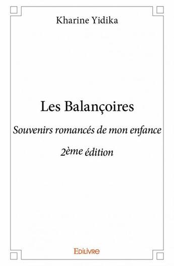 Couverture du livre « Les balancoires ; souvenirs romancés de mon enfance (2e édition) » de Kharine Yidika aux éditions Edilivre