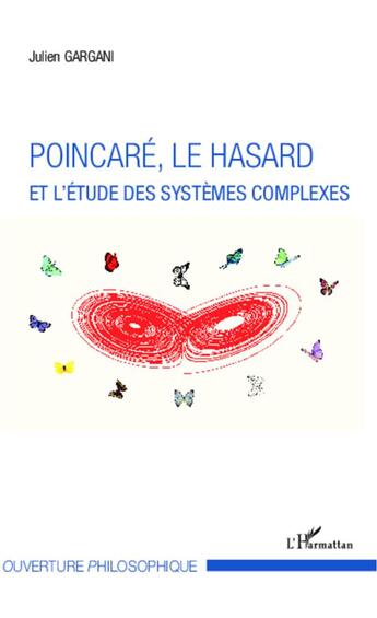 Couverture du livre « Poincaré, le hasard et l'étude des systèmes complexes » de Julien Gargani aux éditions L'harmattan